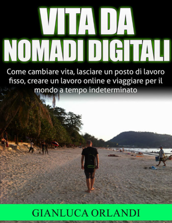 Vita da Nomadi Digitali: la prima guida in italiano sul nomadismo digitale